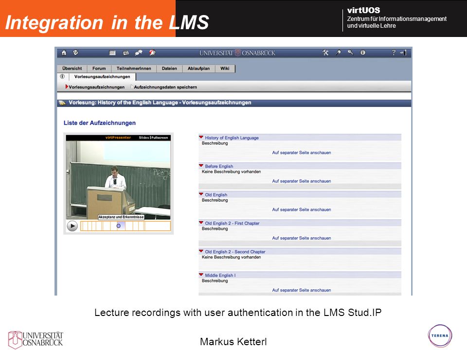 Integration in the LMS Lecture recordings with user authentication in the LMS Stud.IP 16