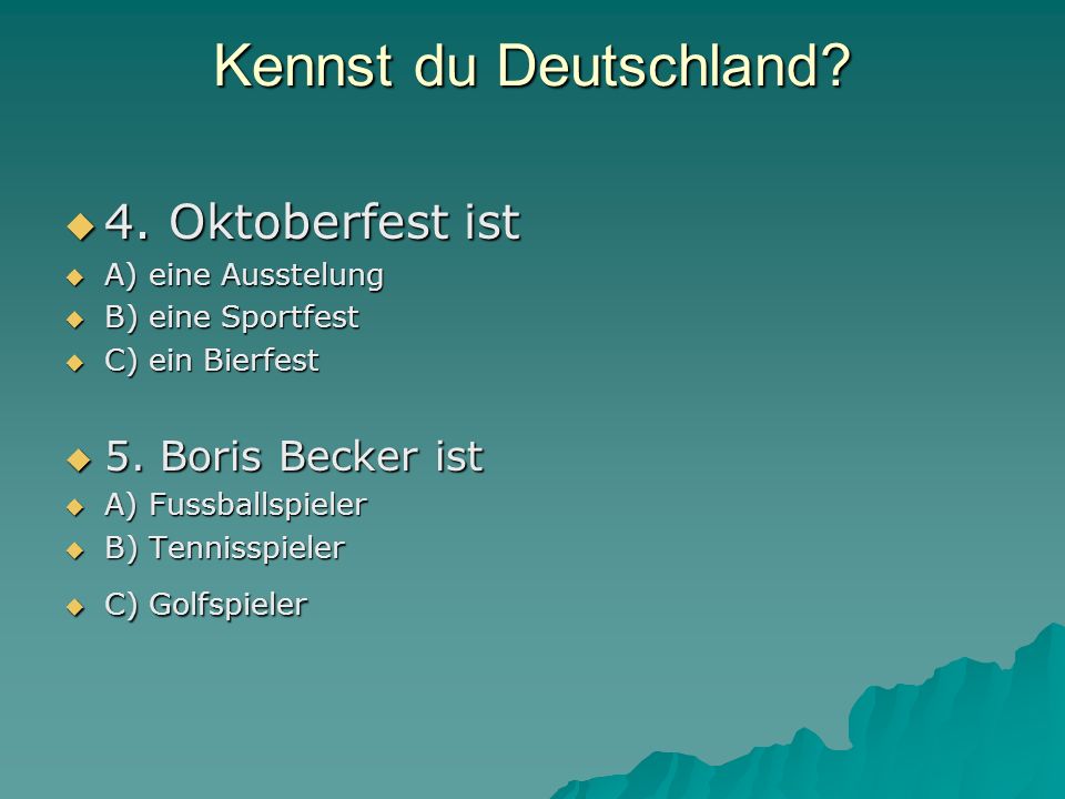 Kennst du Deutschland 4. Oktoberfest ist 5. Boris Becker ist