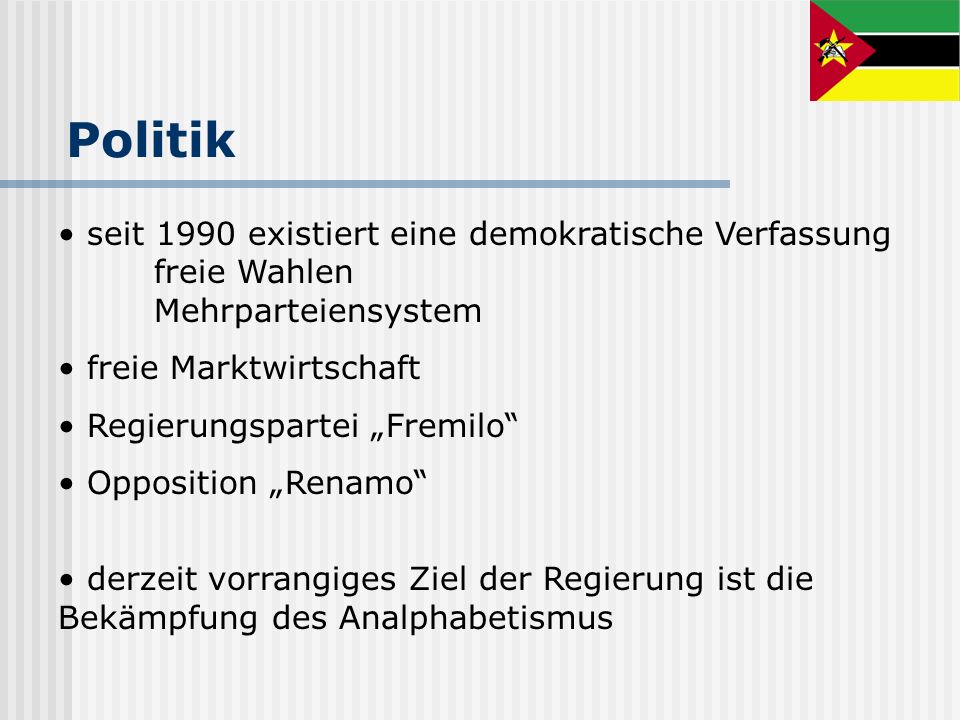 Politik seit 1990 existiert eine demokratische Verfassung freie Wahlen Mehrparteiensystem. freie Marktwirtschaft.