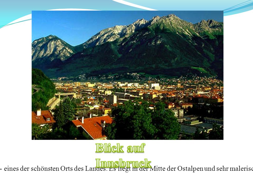 Blick auf Innsbruck Innsbruck - eines der schönsten Orts des Landes.