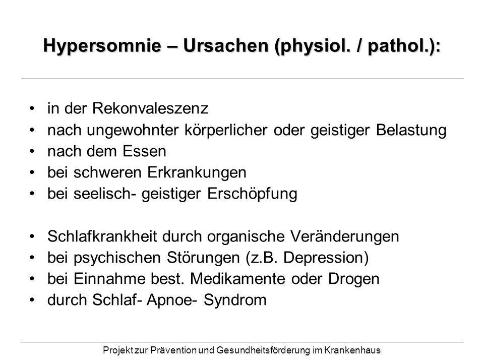 Hypersomnie – Ursachen (physiol. / pathol.):