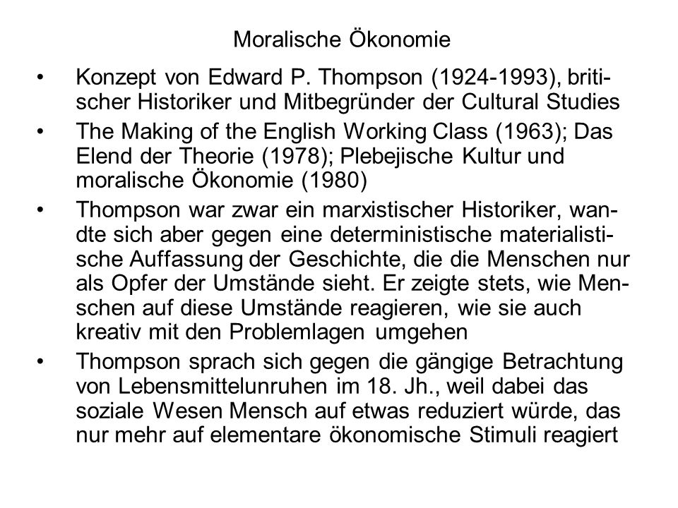 Moralische Ökonomie Konzept von Edward P. Thompson ( ), briti-scher Historiker und Mitbegründer der Cultural Studies.