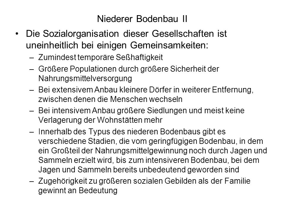 Niederer Bodenbau II Die Sozialorganisation dieser Gesellschaften ist uneinheitlich bei einigen Gemeinsamkeiten: