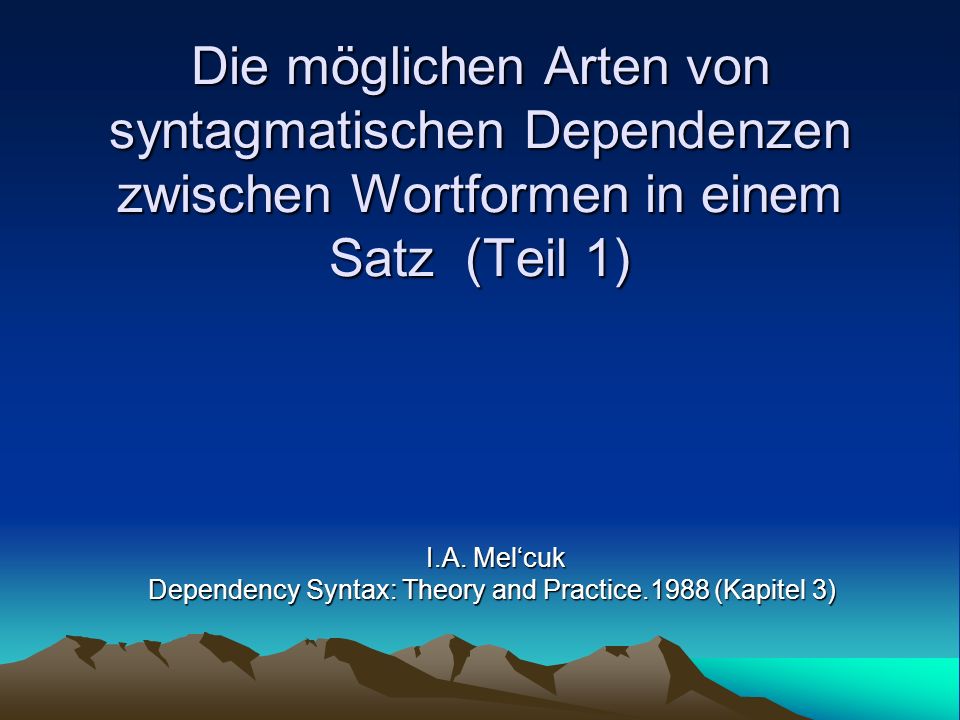 I.A. Mel‘cuk Dependency Syntax: Theory and Practice.1988 (Kapitel 3)