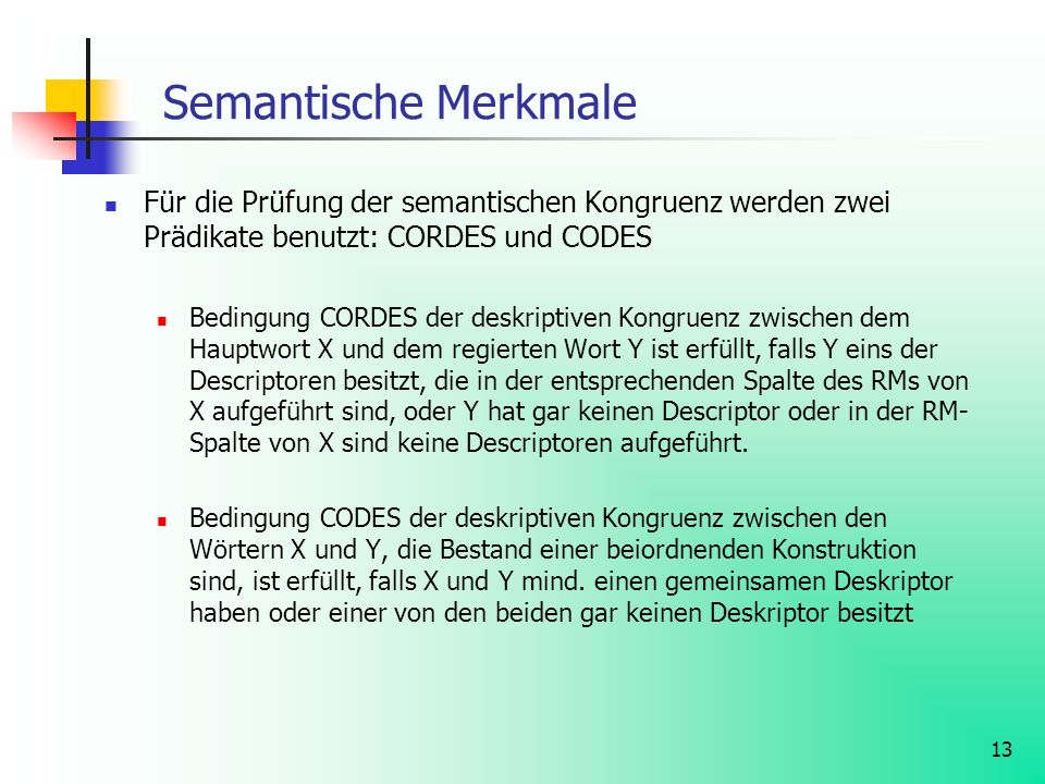 Semantische Merkmale Für die Prüfung der semantischen Kongruenz werden zwei Prädikate benutzt: CORDES und CODES.