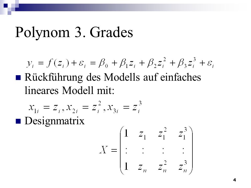 Polynom 3. Grades Rückführung des Modells auf einfaches lineares Modell mit: Designmatrix