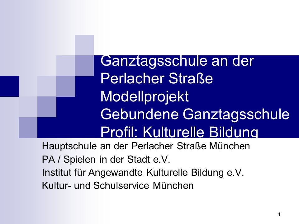 Ganztagsschule an der Perlacher Straße Modellprojekt Gebundene Ganztagsschule Profil: Kulturelle Bildung