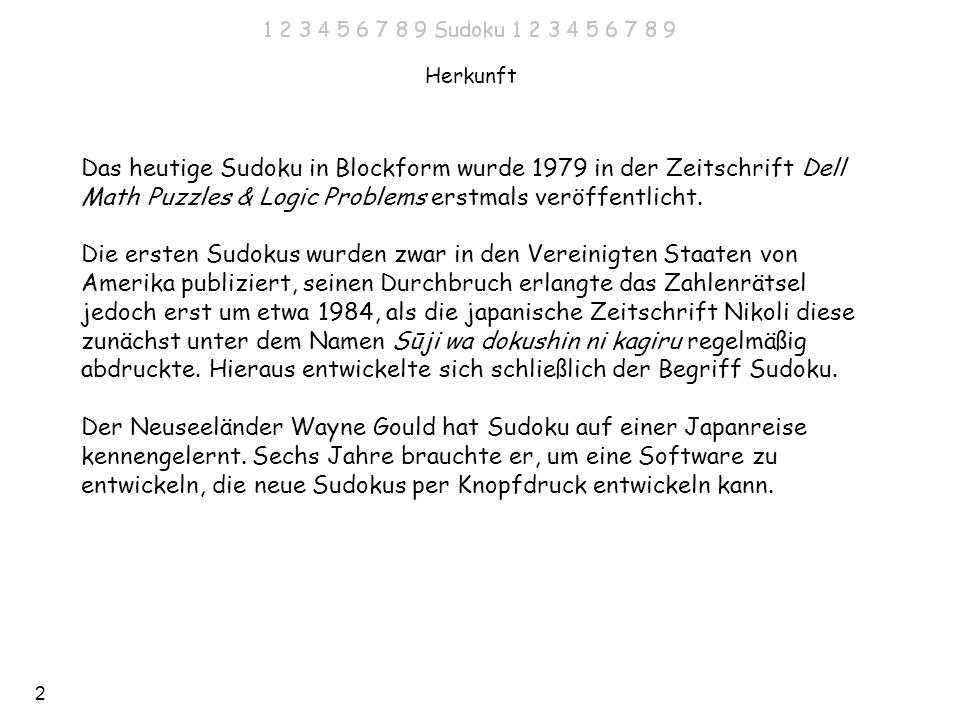 Herkunft Das heutige Sudoku in Blockform wurde 1979 in der Zeitschrift Dell Math Puzzles & Logic Problems erstmals veröffentlicht.