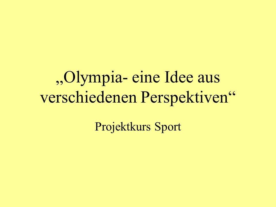 „Olympia- eine Idee aus verschiedenen Perspektiven
