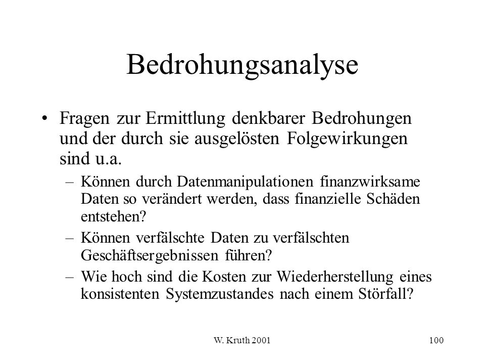 Bedrohungsanalyse Fragen zur Ermittlung denkbarer Bedrohungen und der durch sie ausgelösten Folgewirkungen sind u.a.