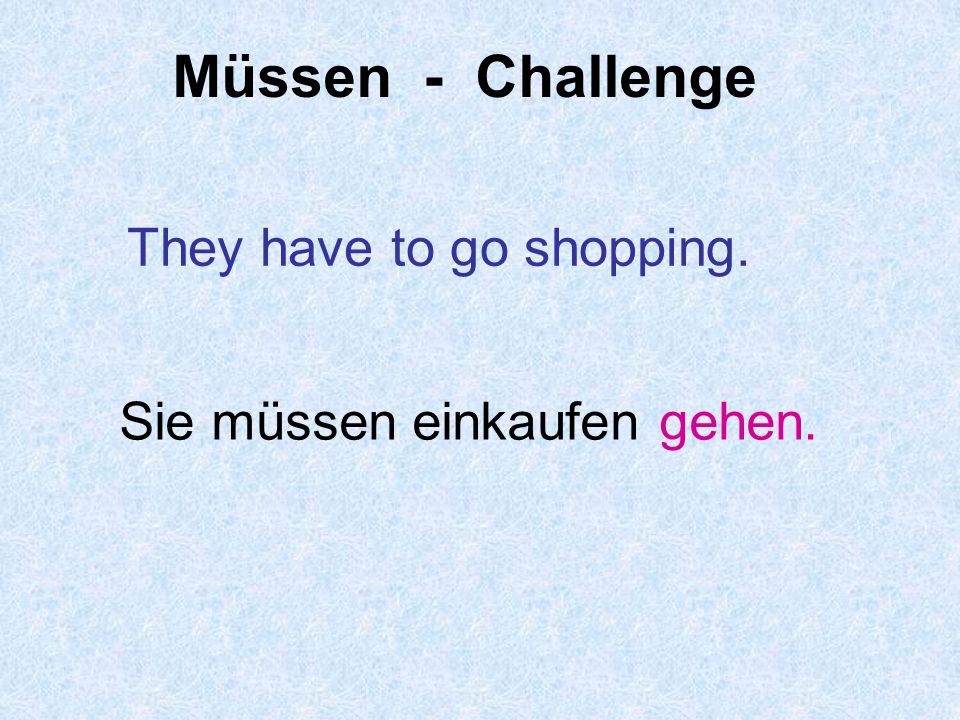 Müssen - Challenge They have to go shopping.