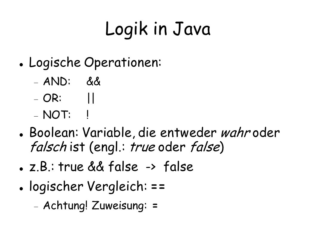 Logik in Java Logische Operationen: