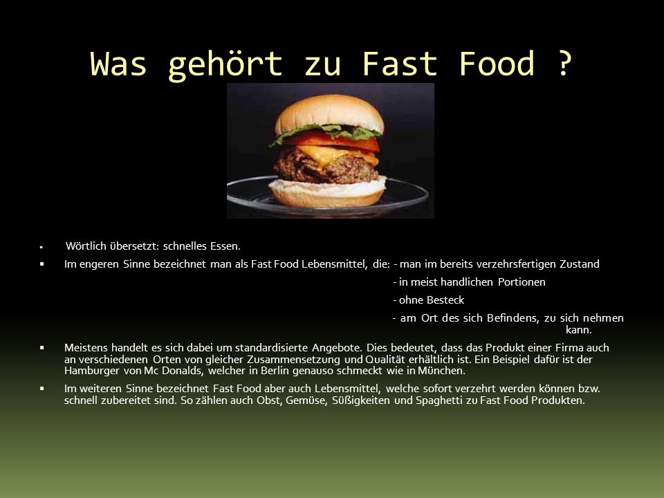 Was gehört zu Fast Food Wörtlich übersetzt: schnelles Essen.
