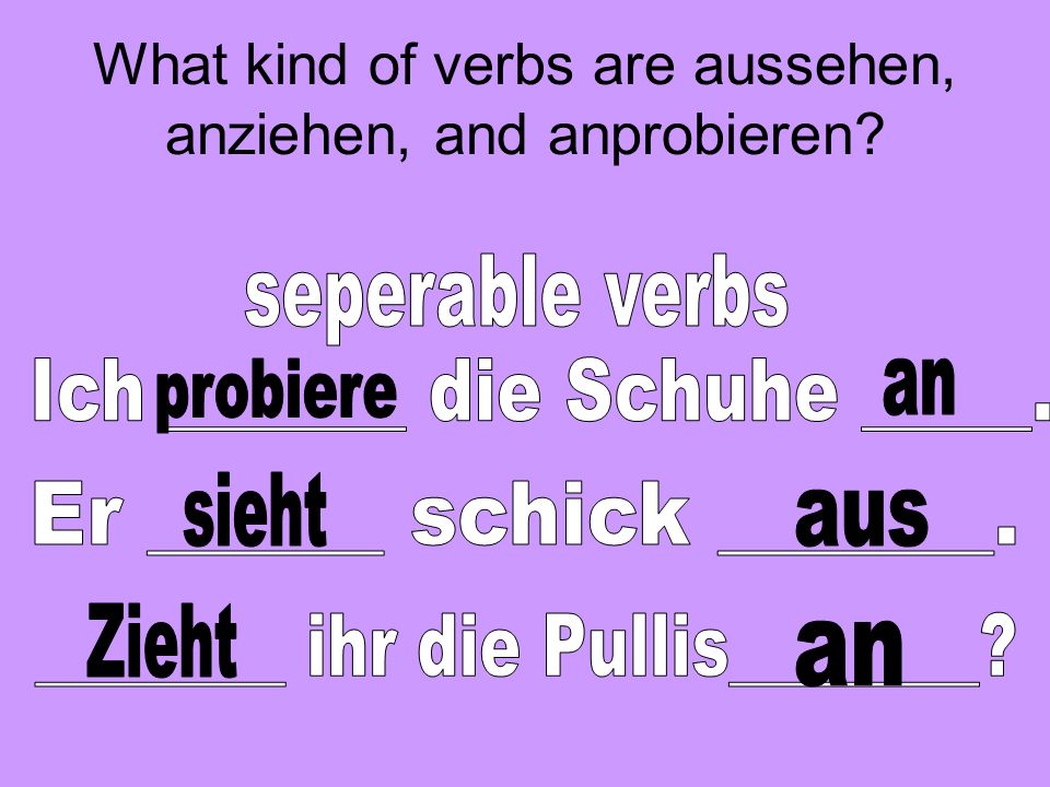 What kind of verbs are aussehen, anziehen, and anprobieren