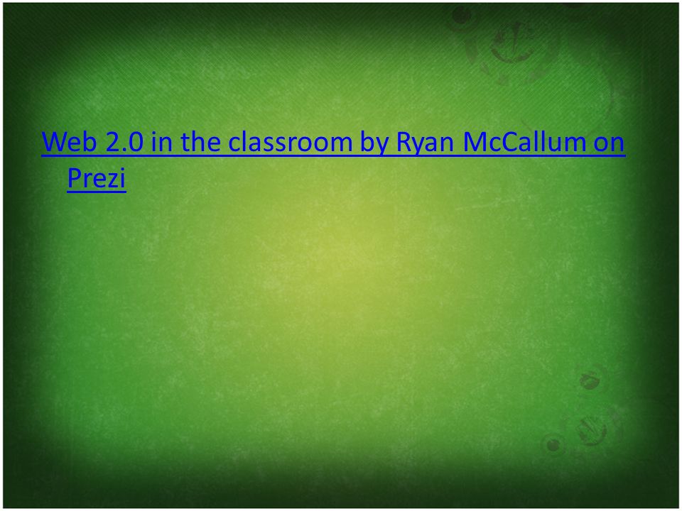 Web 2.0 in the classroom by Ryan McCallum on Prezi