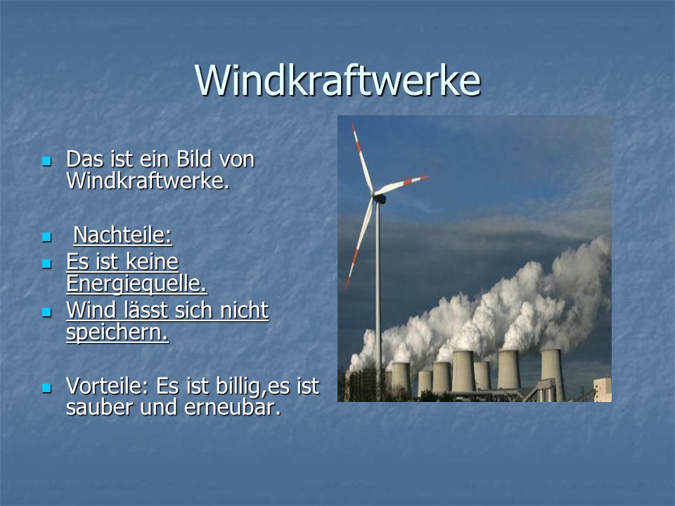 Windkraftwerke Das ist ein Bild von Windkraftwerke. Nachteile: