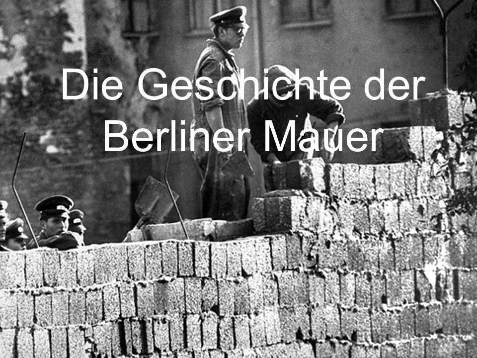 Die Geschichte der Berliner Mauer