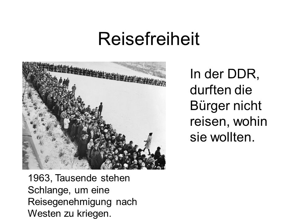 Reisefreiheit In der DDR, durften die Bürger nicht reisen, wohin sie wollten.
