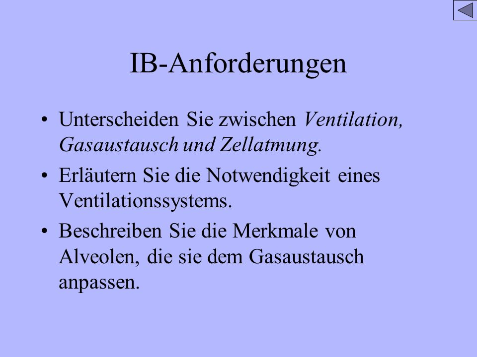 IB-Anforderungen Unterscheiden Sie zwischen Ventilation, Gasaustausch und Zellatmung. Erläutern Sie die Notwendigkeit eines Ventilationssystems.