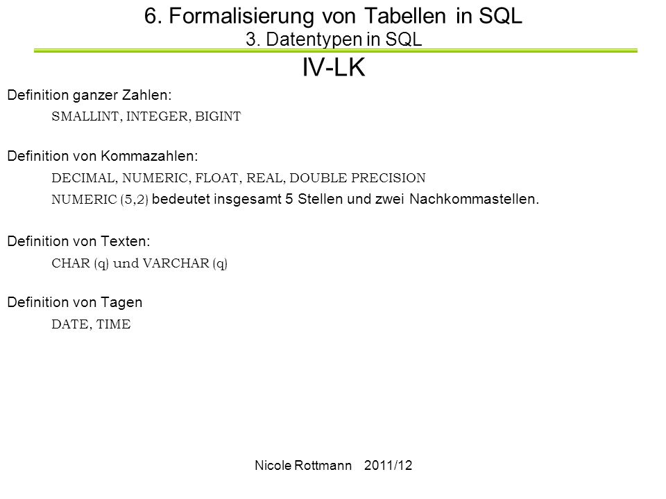 6. Formalisierung von Tabellen in SQL 3. Datentypen in SQL IV-LK