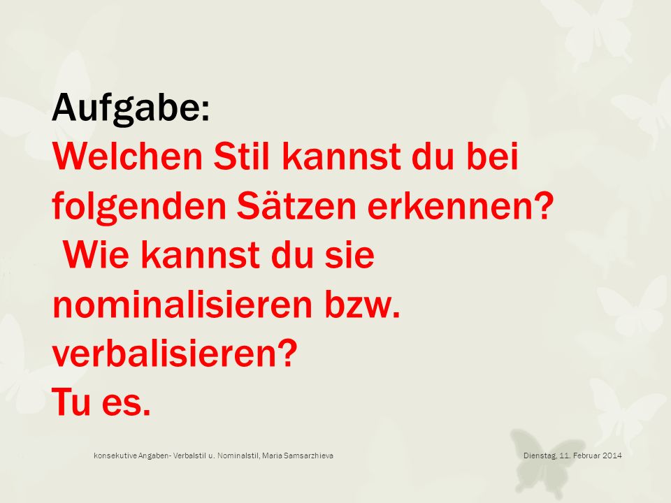 Welchen Stil kannst du bei folgenden Sätzen erkennen
