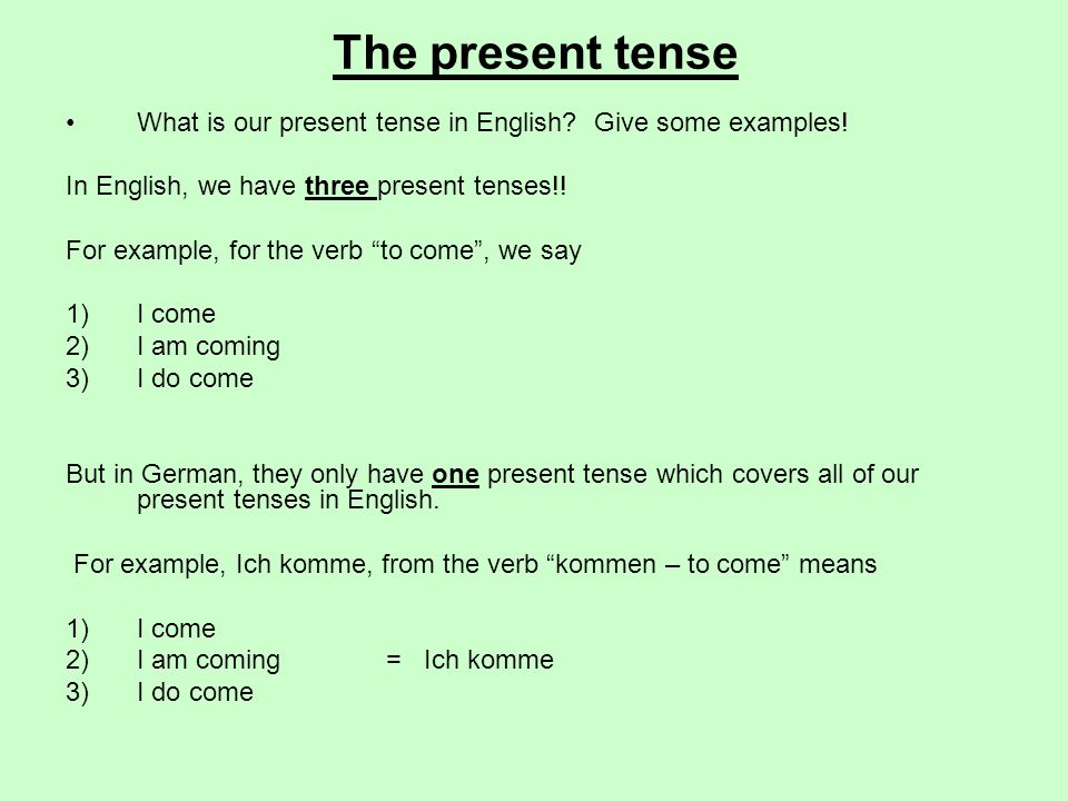 The present tense What is our present tense in English Give some examples! In English, we have three present tenses!!