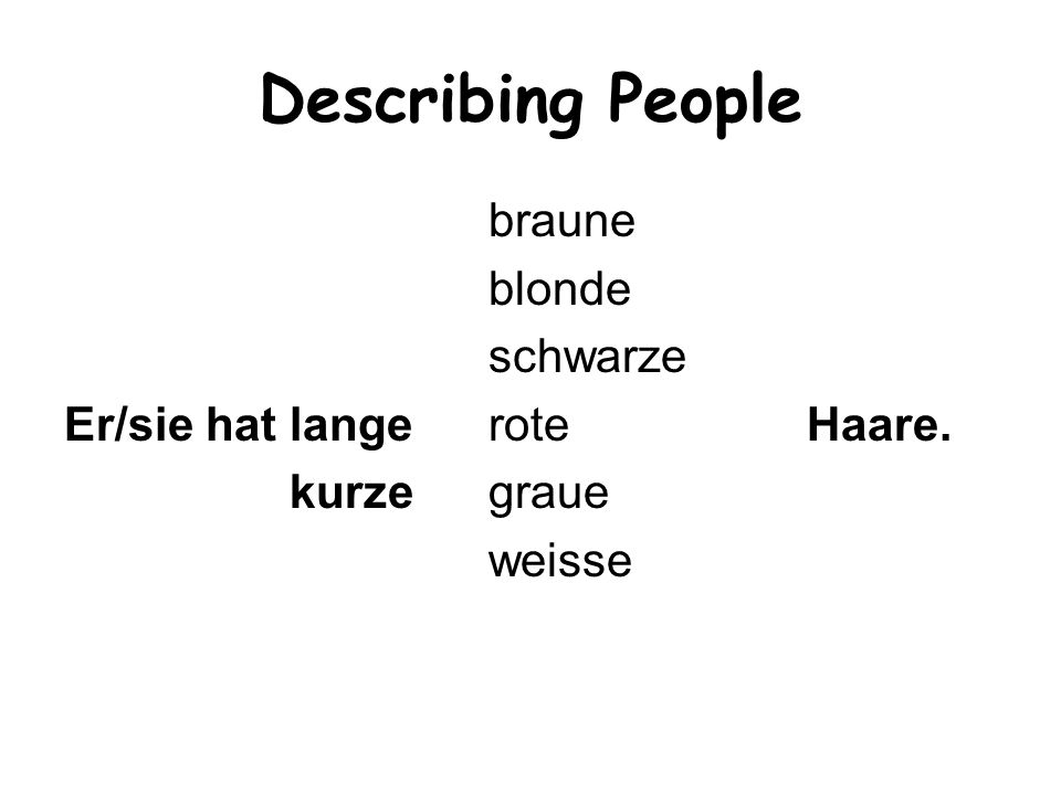 Describing People braune blonde schwarze Er/sie hat lange rote Haare.