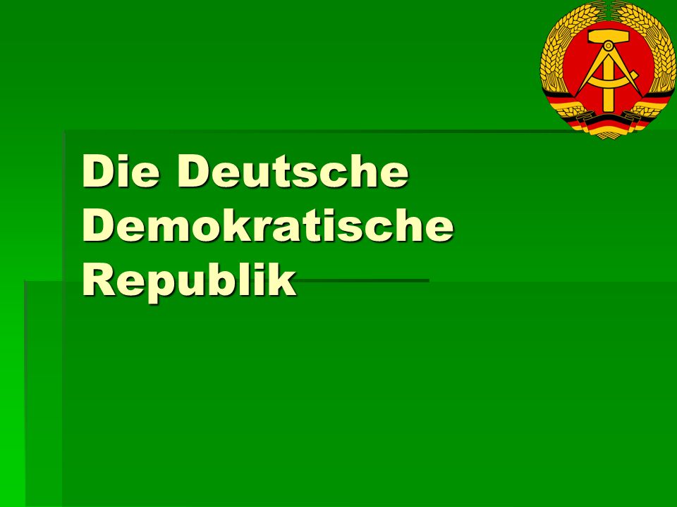Die Deutsche Demokratische Republik