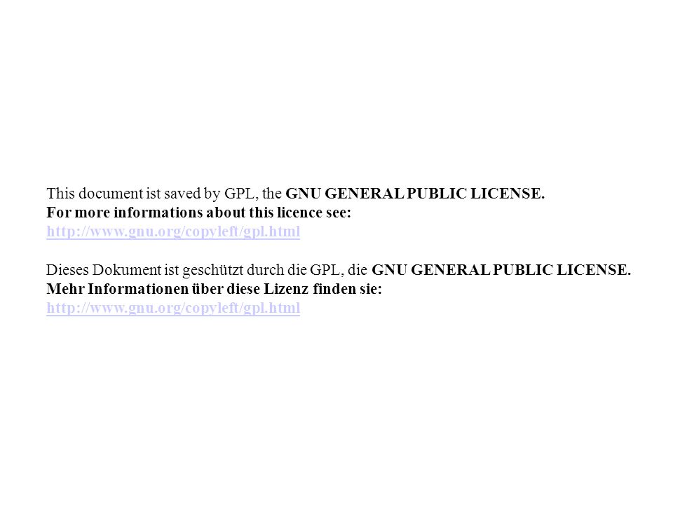 This document ist saved by GPL, the GNU GENERAL PUBLIC LICENSE.