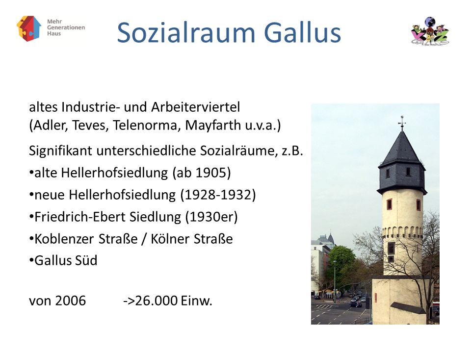 Sozialraum Gallus. altes Industrie- und Arbeiterviertel (Adler, Teves, Telenorma, Mayfarth u.v.a.)