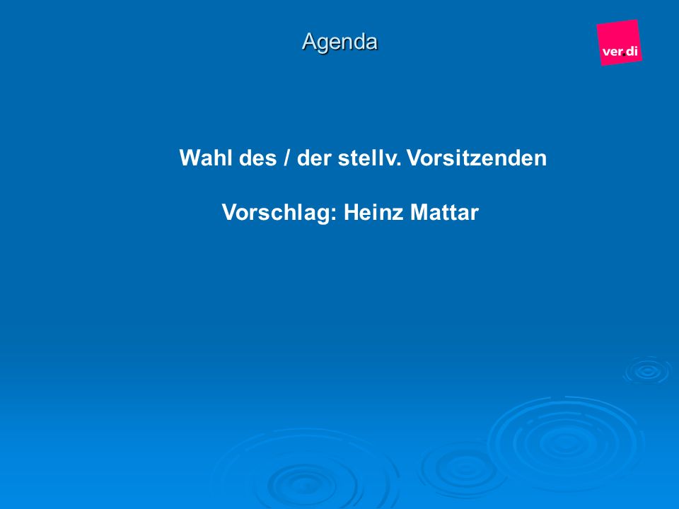Wahl des / der stellv. Vorsitzenden Vorschlag: Heinz Mattar