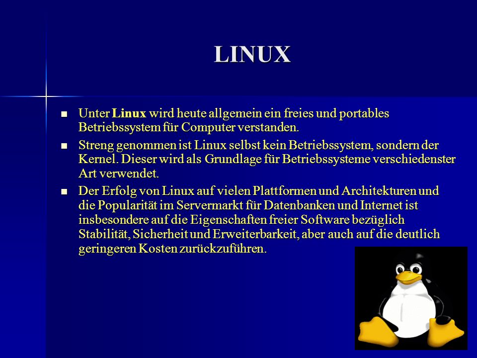 LINUX Unter Linux wird heute allgemein ein freies und portables Betriebssystem für Computer verstanden.