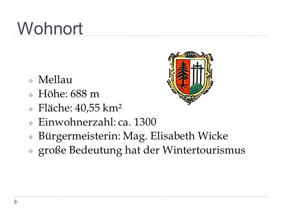 Wohnort Mellau Höhe: 688 m Fläche: 40,55 km² Einwohnerzahl: ca. 1300