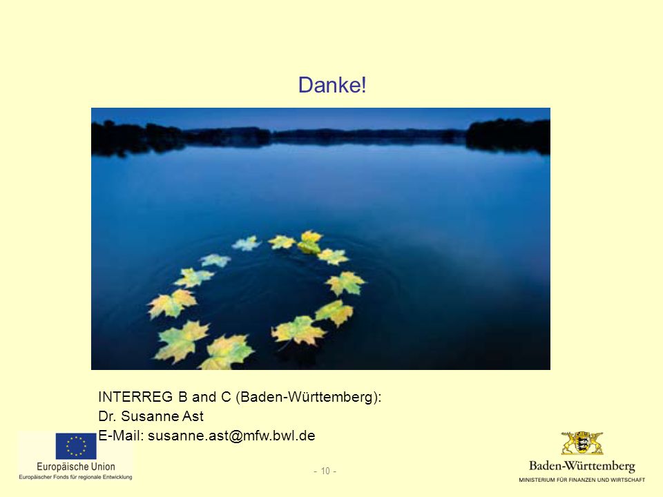 Danke! INTERREG B and C (Baden-Württemberg): Dr. Susanne Ast