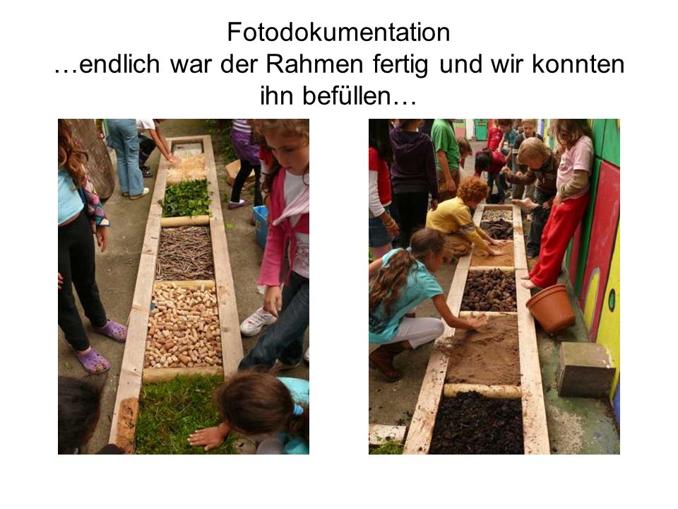 Fotodokumentation …endlich war der Rahmen fertig und wir konnten ihn befüllen…