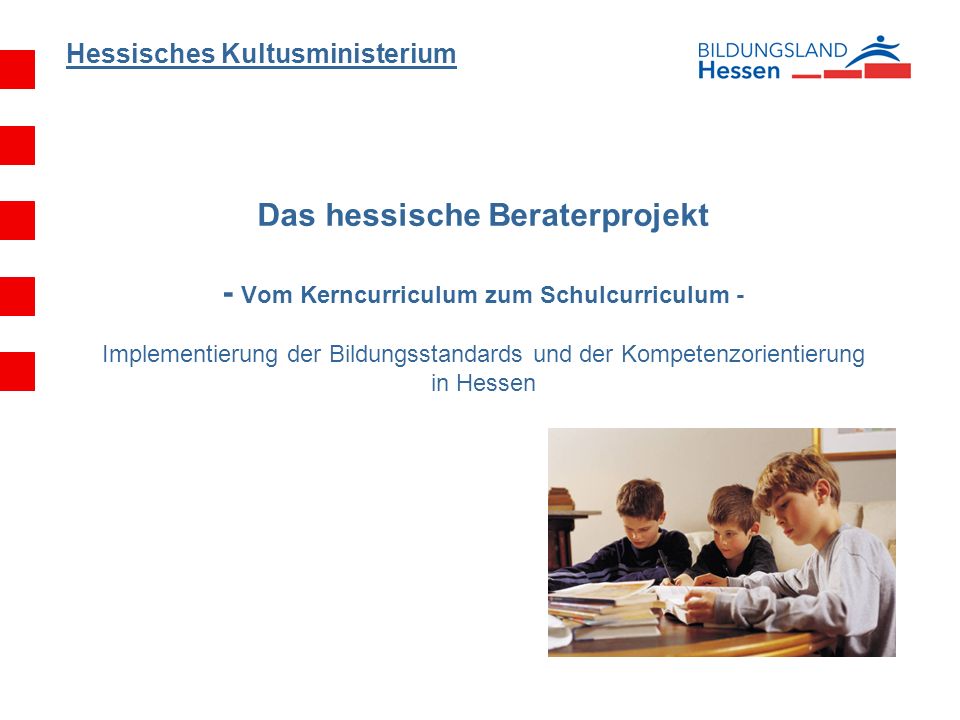 Das hessische Beraterprojekt - Vom Kerncurriculum zum Schulcurriculum - Implementierung der Bildungsstandards und der Kompetenzorientierung in Hessen