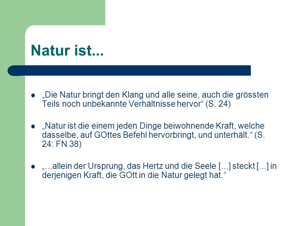 Natur ist... „Die Natur bringt den Klang und alle seine, auch die grössten Teils noch unbekannte Verhältnisse hervor (S. 24)
