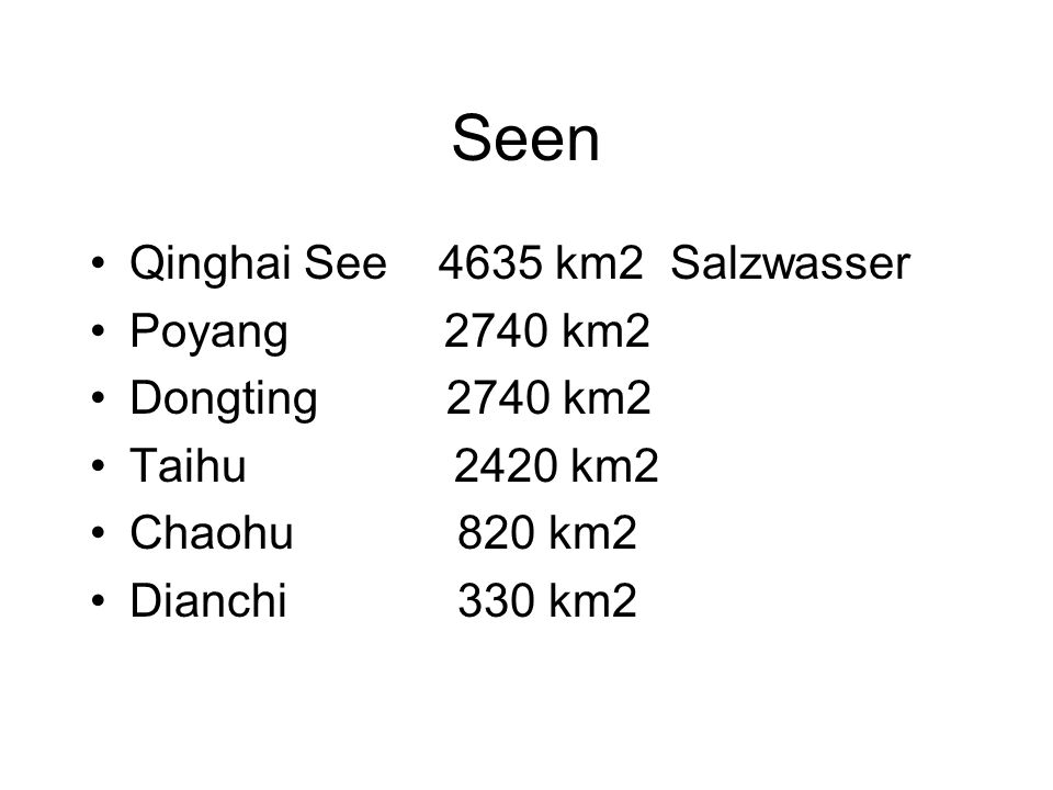 Seen Qinghai See 4635 km2 Salzwasser Poyang 2740 km2 Dongting 2740 km2