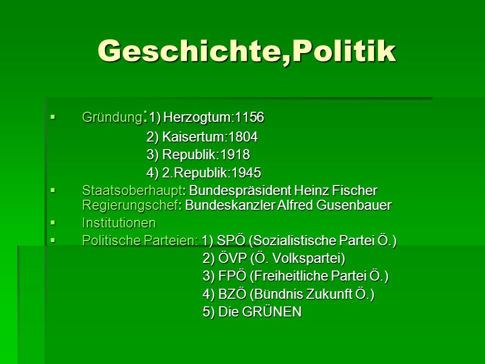 Geschichte,Politik Gründung:1) Herzogtum:1156 2) Kaisertum:1804