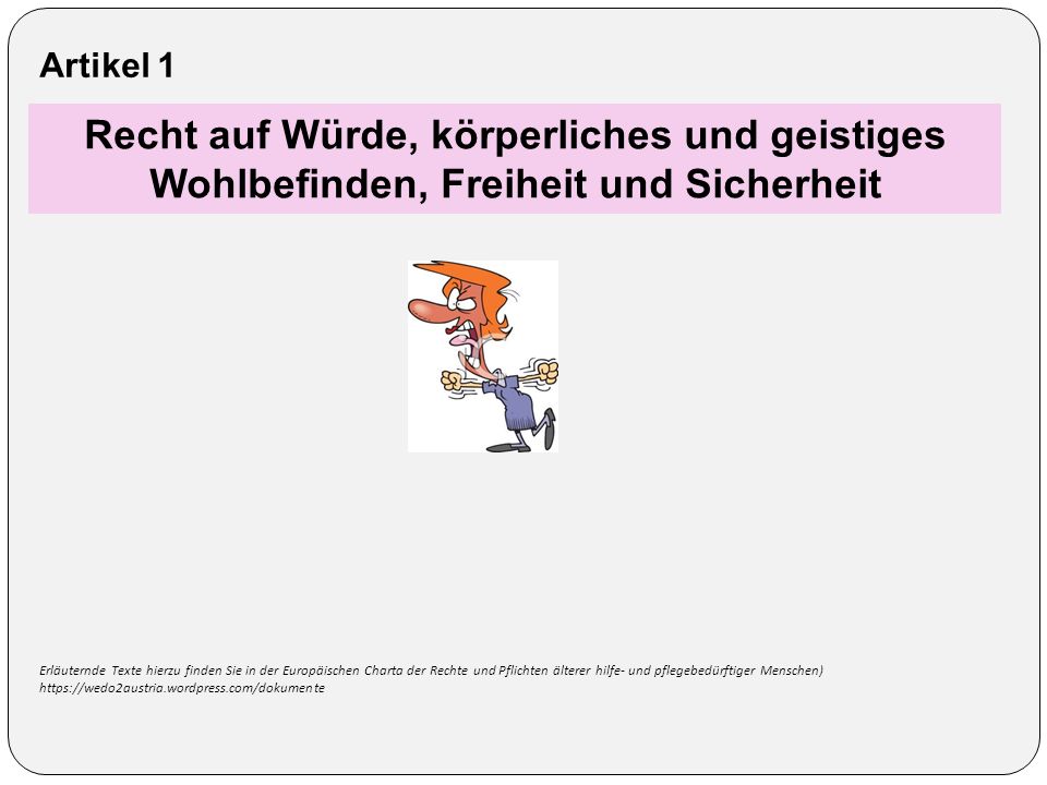 Artikel 1 Recht auf Würde, körperliches und geistiges Wohlbefinden, Freiheit und Sicherheit.
