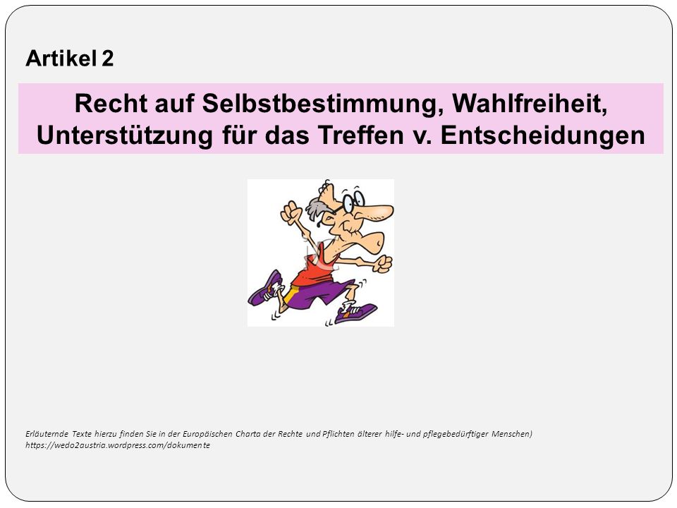 Artikel 2 Recht auf Selbstbestimmung, Wahlfreiheit, Unterstützung für das Treffen v. Entscheidungen.