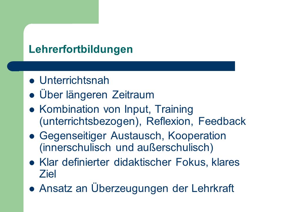 Lehrerfortbildungen Unterrichtsnah. Über längeren Zeitraum. Kombination von Input, Training (unterrichtsbezogen), Reflexion, Feedback.