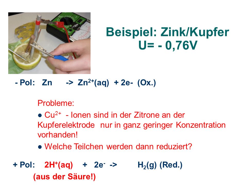 Beispiel: Zink/Kupfer U= - 0,76V