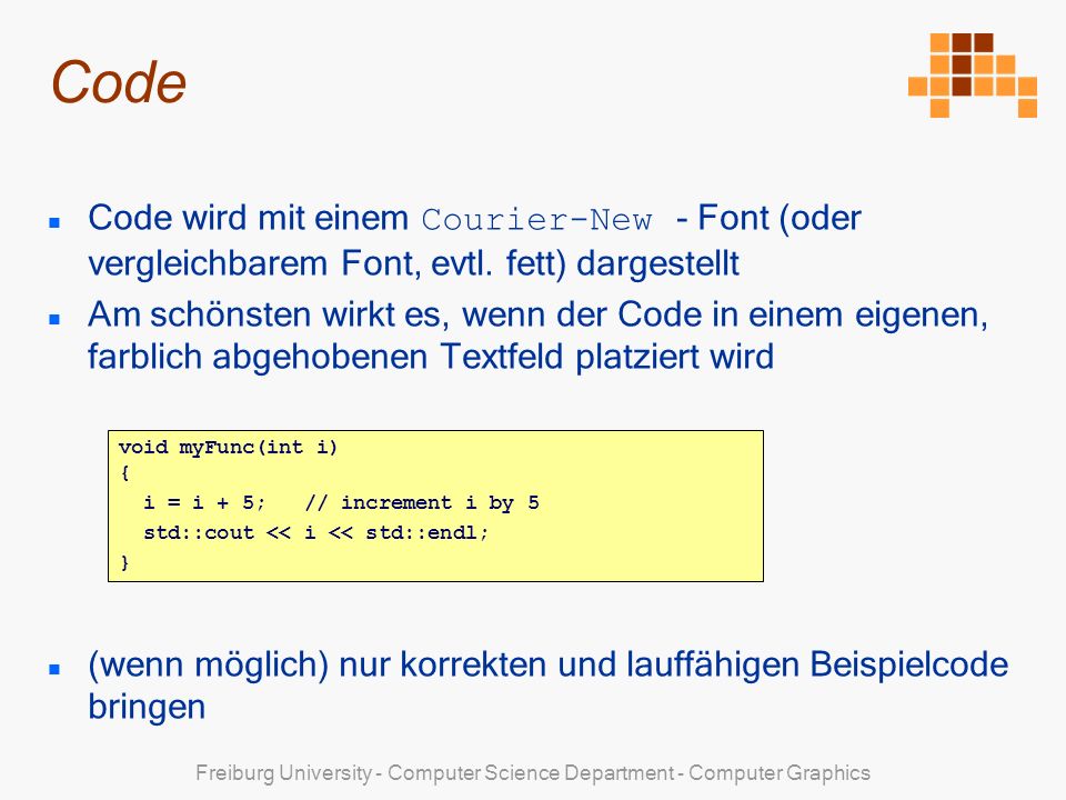 Code Code wird mit einem Courier-New - Font (oder vergleichbarem Font, evtl. fett) dargestellt.