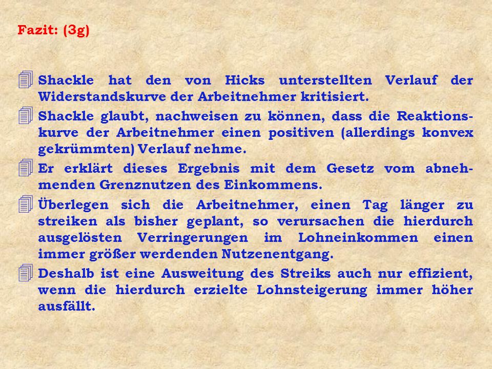 Fazit: (3g) Shackle hat den von Hicks unterstellten Verlauf der Widerstandskurve der Arbeitnehmer kritisiert.