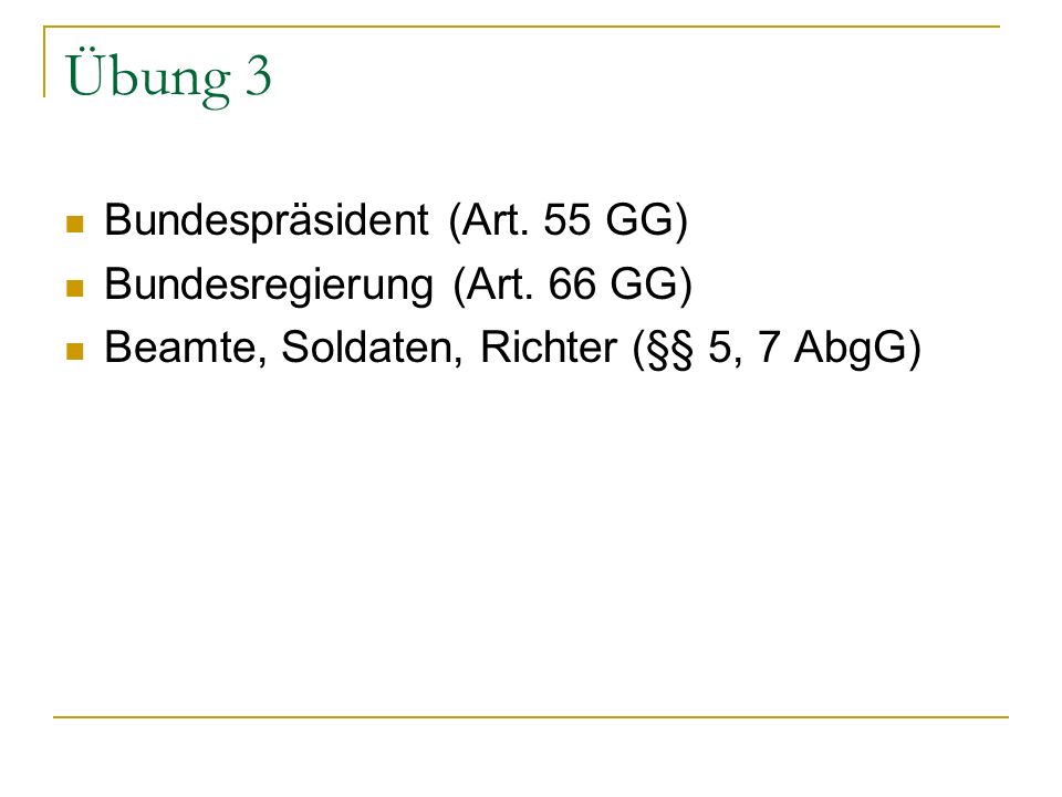 Übung 3 Bundespräsident (Art. 55 GG) Bundesregierung (Art. 66 GG)