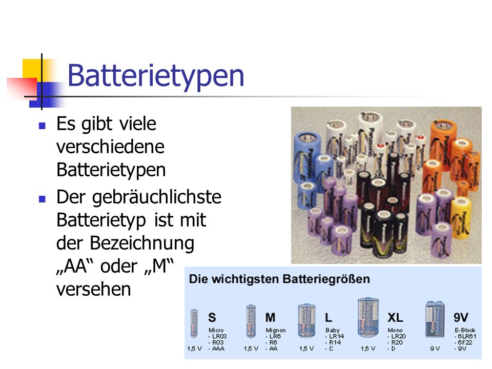 Batterietypen Es gibt viele verschiedene Batterietypen