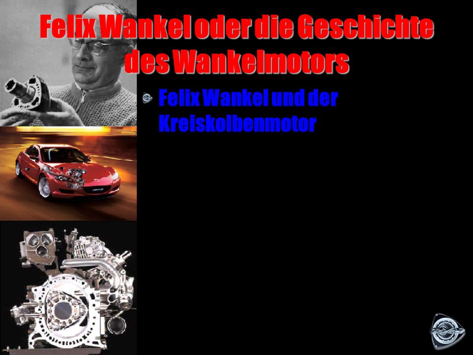 Felix Wankel oder die Geschichte des Wankelmotors