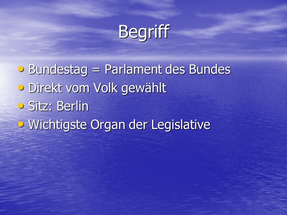 Begriff Bundestag = Parlament des Bundes Direkt vom Volk gewählt