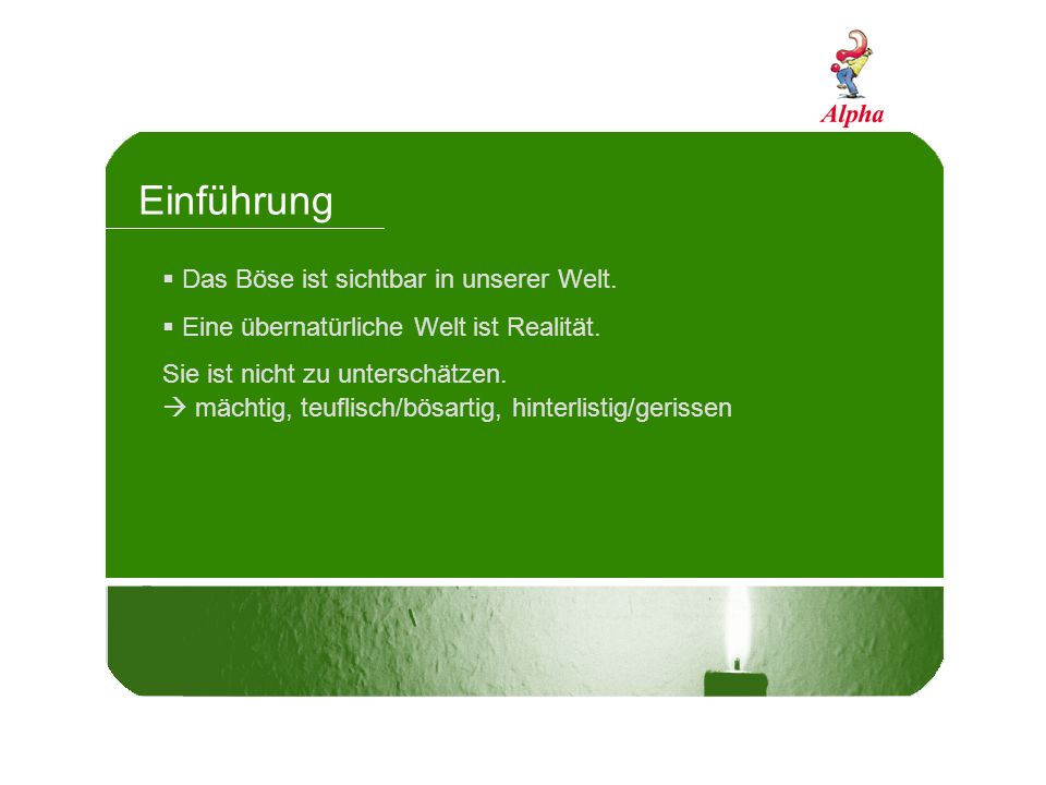 Einführung Das Böse ist sichtbar in unserer Welt.